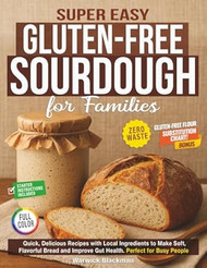 Super Easy Gluten-Free Sourdough for Families