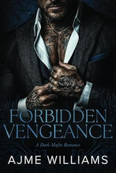 Forbidden Vengeance: A Dark Mafia Romance