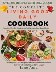 The Complete Living Good Cookbook