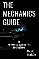 The Mechanic's Guide to Advanced Automotive Engineering