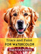Trace and Paint for Watercolor