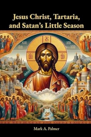 Jesus Christ Tartaria and Satans Little Season
