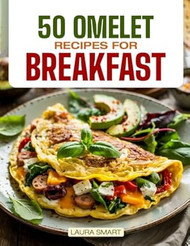 50 Omelet Recipes for Breakfast