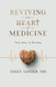 Reviving the Heart of Medicine Reviving the Heart of Medicine