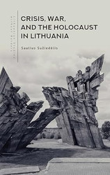 Crisis War and the Holocaust in Lithuania