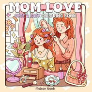 Mom Love: A Motherhood Coloring Book for Adults & Teens