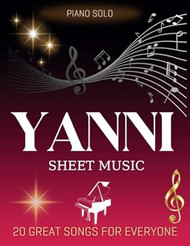 Yanni Sheet Music: 20 Great Songs for Everyone
