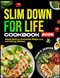 SLIM DOWN FOR LIFE COOKBOOK 2025