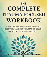 The Complete Trauma-Focused Workbook