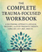 The Complete Trauma-Focused Workbook