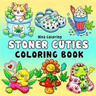Stoner Cuties - A Cute and Cozy Coloring Book for Adults