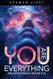 You are Everything: and Everything is Within you