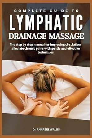 COMPLETE GUIDE TO LYMPHATIC DRAINAGE MASSAGE