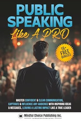 Public Speaking Like A Pro: Master Confident & Clear