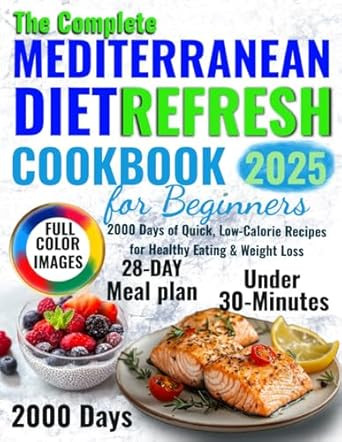 The Complete Mediterranean Diet Refresh Cookbook for Beginners