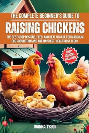 The Complete Beginner's Guide to Raising Chickens