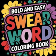 Bold And Easy Swear Word Adult Coloring Book