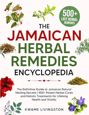The Jamaican Herbal Remedies Encyclopedia
