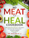 No Meat to Heal Cookbook