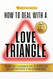 HOW TO DEAL WITH A LOVE TRIANGLE
