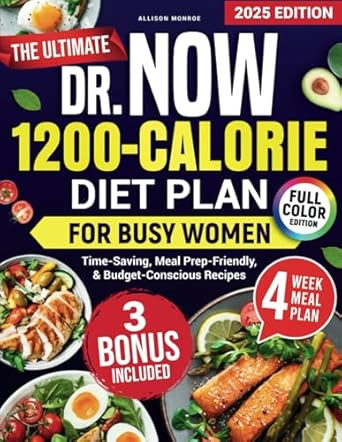 The Ultimate Dr. Now 1200-Calorie Diet Plan for Busy Women