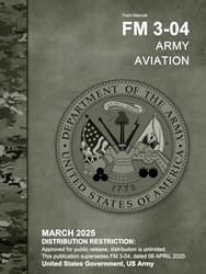 Field Manual FM 3-04 Army Aviation March 2025