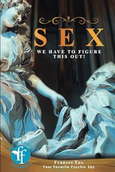 SEX: WE HAVE TO FIGURE THIS OUT!