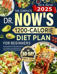 The Complete Dr. Now's 1200-Calorie Diet Plan for Beginners
