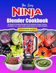 The Easy Ninja Blender Cookbook
