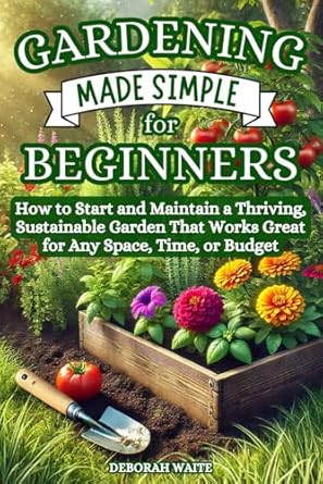 Gardening Made Simple for Beginners
