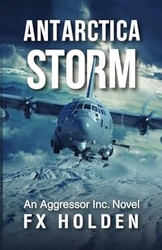 Antarctica STORM: An Aggressor Inc Thriller