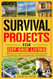 Survival Projects for Off-Grid Living