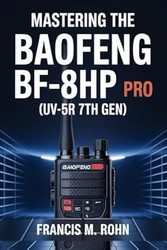 Mastering The Baofeng BF-F8HP Pro