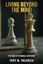 Living Beyond the Mind