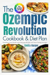 The Ozempic Revolution Cookbook And Diet Plan