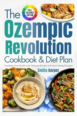 The Ozempic Revolution Cookbook And Diet Plan