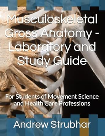 Musculoskeletal Gross Anatomy - Laboratory and Study Guide