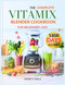 THE COMPLETE VITAMIX BLENDER COOKBOOK FOR BEGINNERS 2025