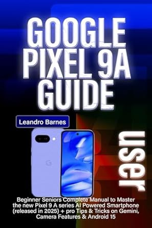 GOOGLE PIXEL 9A USER GUIDE