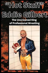 Hot Stuff Eddie Gilbert
