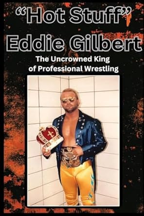 Hot Stuff Eddie Gilbert