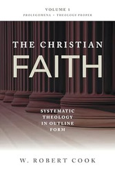The Christian Faith Systematic Theology in Outline Form