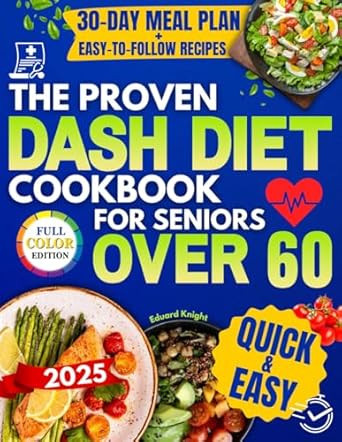 The Proven DASH Diet Cookbook for Seniors Over 60