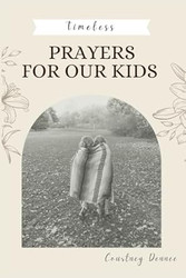 Timeless Prayers For Our Kids