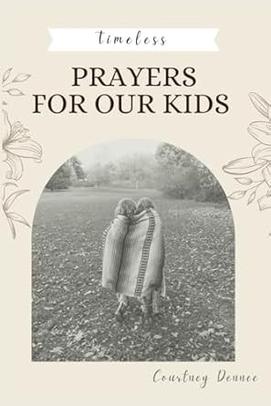 Timeless Prayers For Our Kids