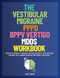 The Vestibular Migraine PPPD BPPV Vertigo MdDS Workbook