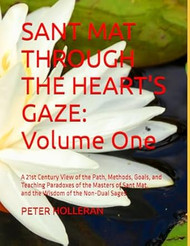 SANT MAT THROUGH THE HEART'S GAZE: Volume One