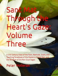 Sant Mat Through the Heart's Gaze: Volume Three