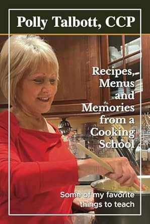 Recipes Menus and Memories from a Cooking School