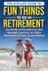 THE ULTIMATE GUIDE TO FUN THINGS TO DO IN RETIREMENT